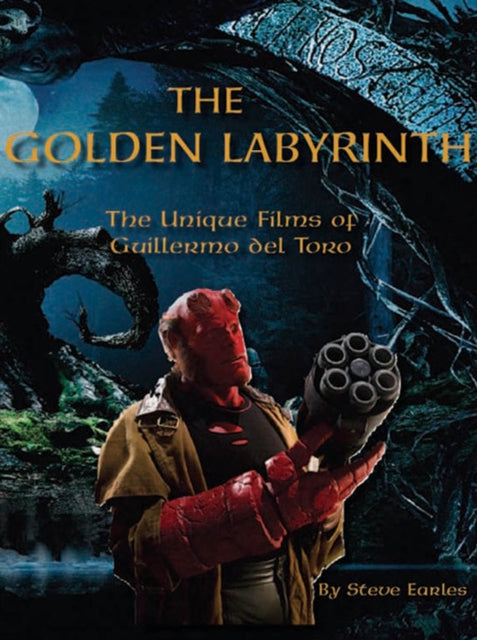 The Golden Labyrinth: The Unique Films of Guillermo del Torro