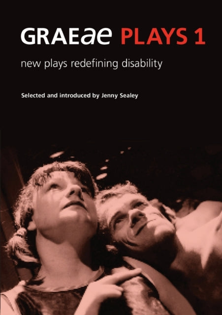 Graeae Plays 1: New Plays Redefining Disability