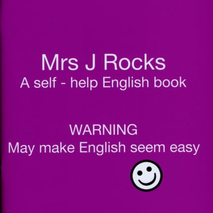 Mrs J Rocks: A Self-help English Book: Warning May Make English Seem Easy: 2: Yes