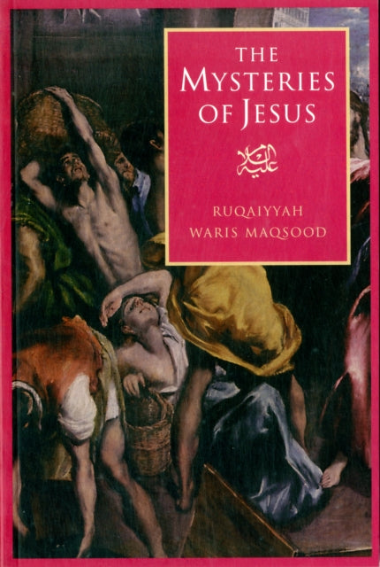 The Mysteries of Jesus: A Muslim Study of the Origins and Doctrines of the Christian Church