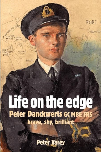 Life on the Edge Peter Danckwerts GC MBE Frs