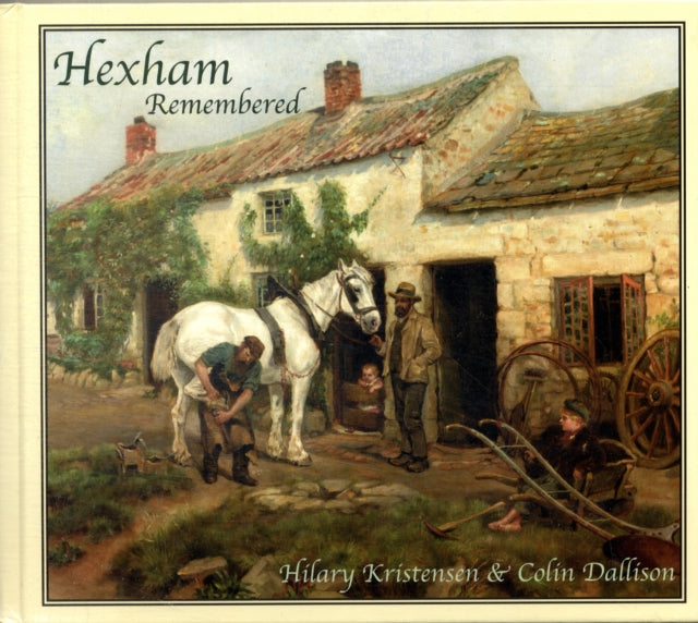 Hexham Remembered An Illustrated Glimpse into