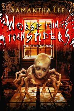 Worse Things Than Spiders and Other Stories