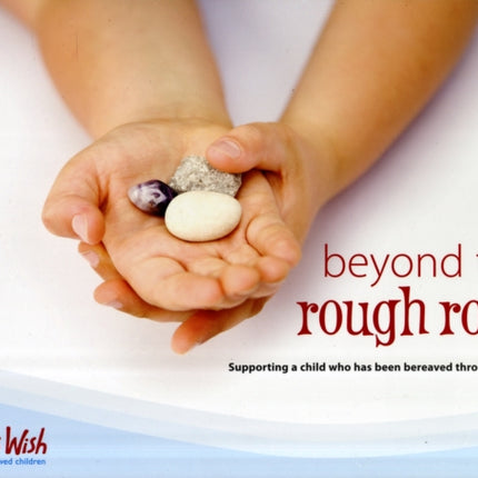 Beyond the Rough Rock: Supporting a Child Who Has Been Bereaved Through Suicide