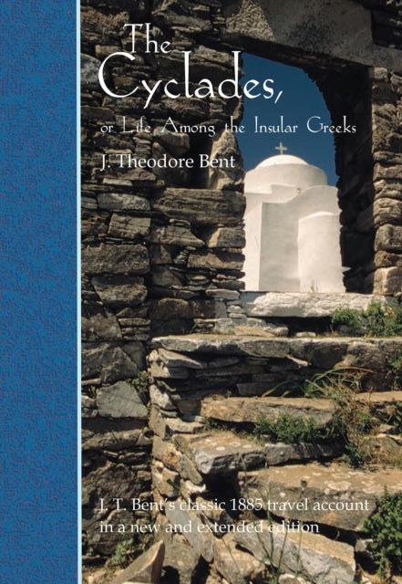 The Cyclades, or Life Among the Insular Greeks: First Published in 1885, a revised edition with additional material