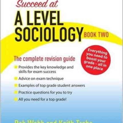 Succeed at A Level Sociology: Book Two: The Complete Revision Guide