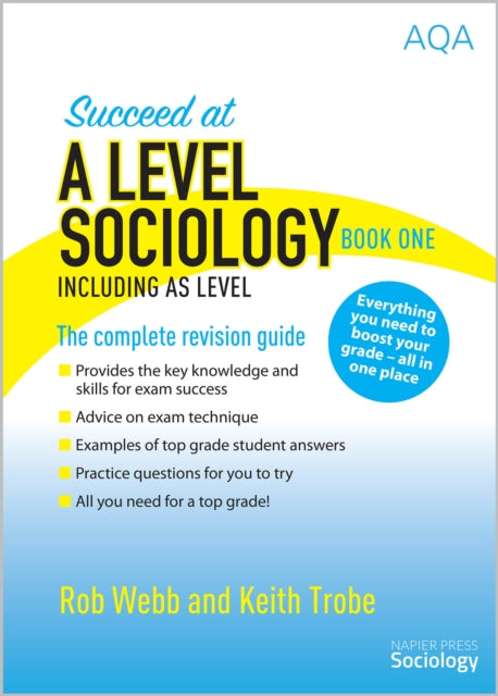 Succeed at A Level Sociology Book One Including AS Level: The Complete Revision Guide