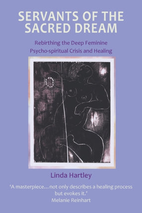 Servants of the Sacred Dream Rebirthing the Deep Feminine Psychospiritual Crisis and Healing