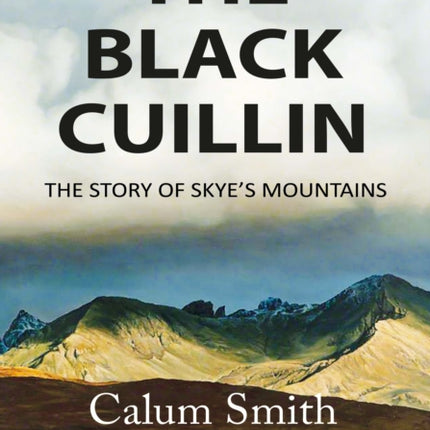 The Black Cuillin: The Story of Skye's Mountains