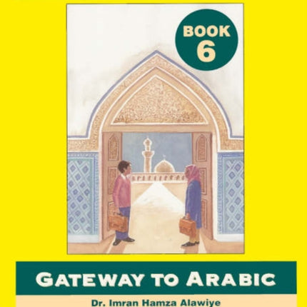Gateway to Arabic Book 6