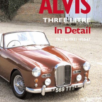 Alvis Three Litre in Detail 1950-67