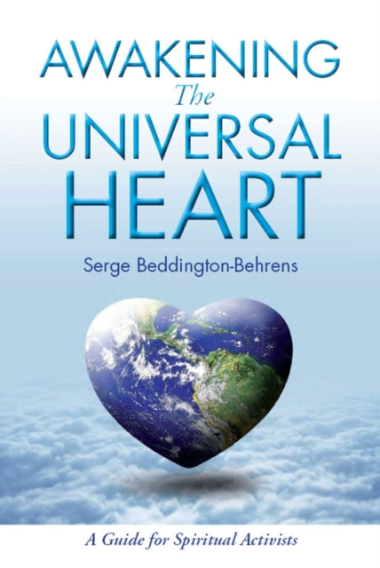 Awakening The Universal Heart: A Guide for Spiritual Activists