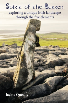 Spirit of the Burren Exploring a Unique Irish Landscape Through the Five Elements