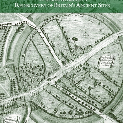 Stukeley Illustrated William Stukeleys Rediscovery of Britains Ancient Sites