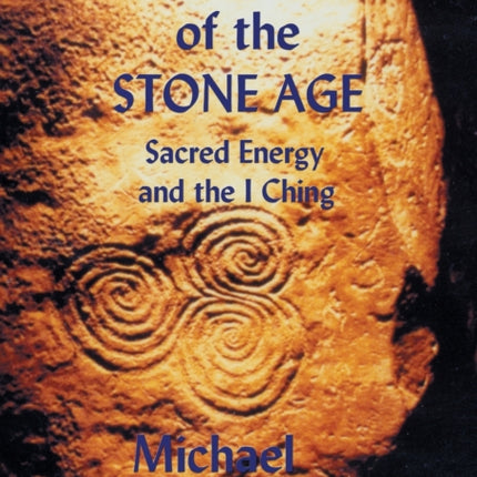 The Lost Science of the Stone Age Sacred Energy and the I Ching