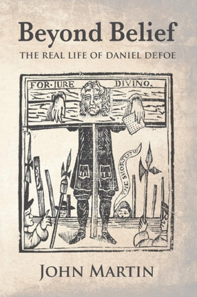 Beyond Belief  The real Life of Daniel Defoe