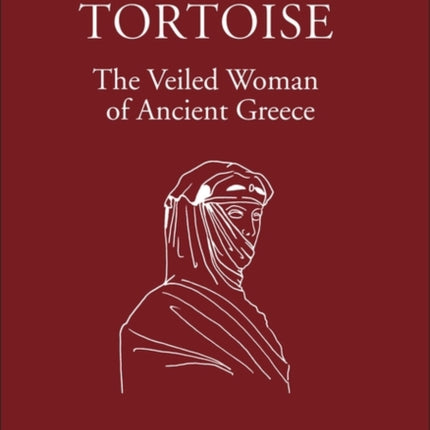 Aphrodite's Tortoise: The Veiled Woman of Ancient Greece