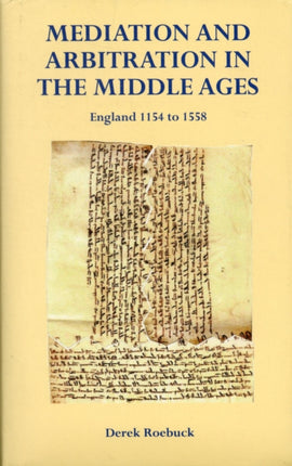 Mediation and Arbitration in the Middle Ages: England 1154 to 1558