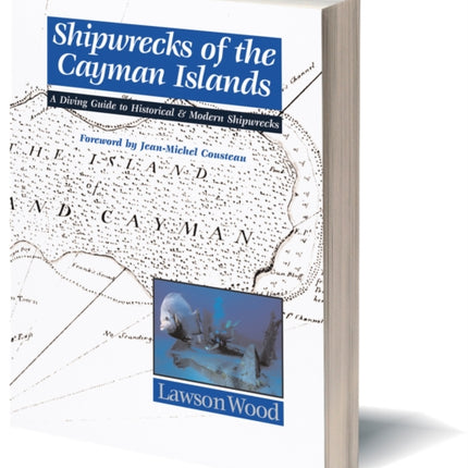 Shipwrecks of the Cayman Islands: A Diving Guide to Historical & Modern Shipwrecks