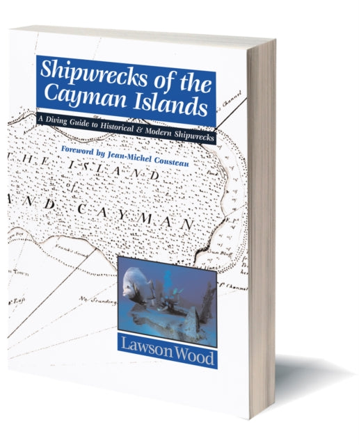 Shipwrecks of the Cayman Islands: A Diving Guide to Historical & Modern Shipwrecks