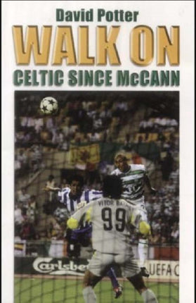 Walk on: Celtic Since McCann