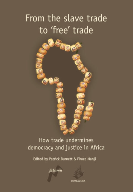 From the Slave Trade to Free Trade: How Trade Undermines Democracy and Justice in Africa