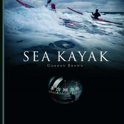 Sea Kayak: A Manual for Intermediate and Advanced Sea Kayakers