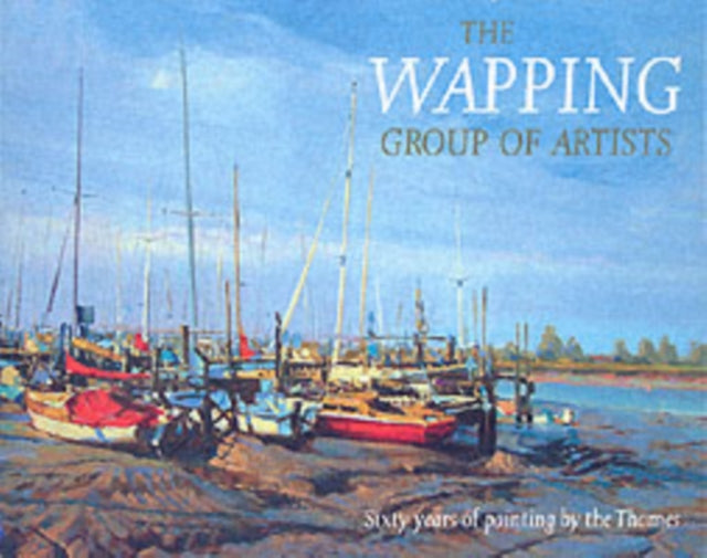 The Wapping Group of Artists Sixty Years of