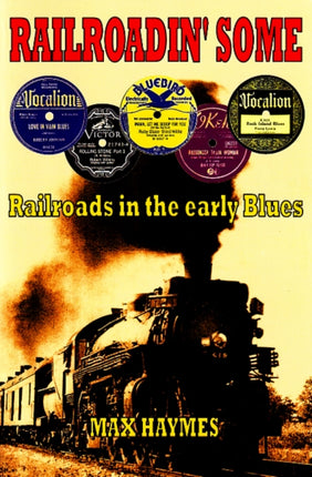 Railroadin' Some: Railroads in the Early Blues