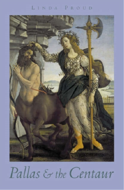 Pallas and the Centaur: A Novel Set in Italy in the Time of Lorenzo De' Medici 1478-1480