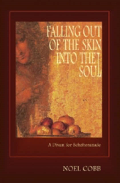 Falling Out of the Skin into the Soul: A Divan for Scheherazade