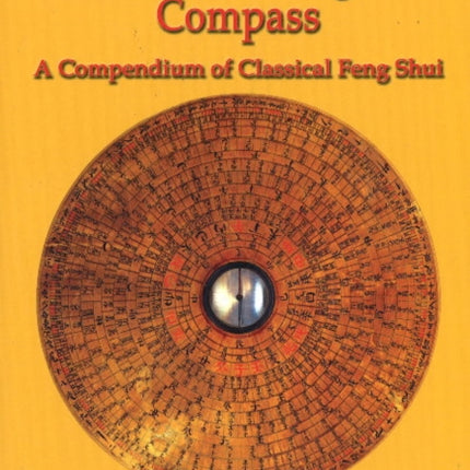 Guide to the Feng Shui Compass: A Compendium of Classical Feng Shui