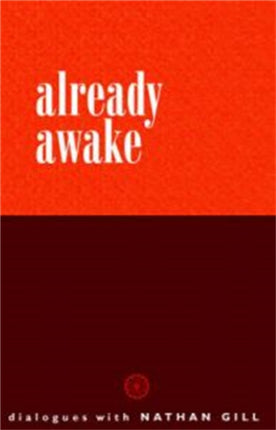 Already Awake: Dialogues with Nathan Gill