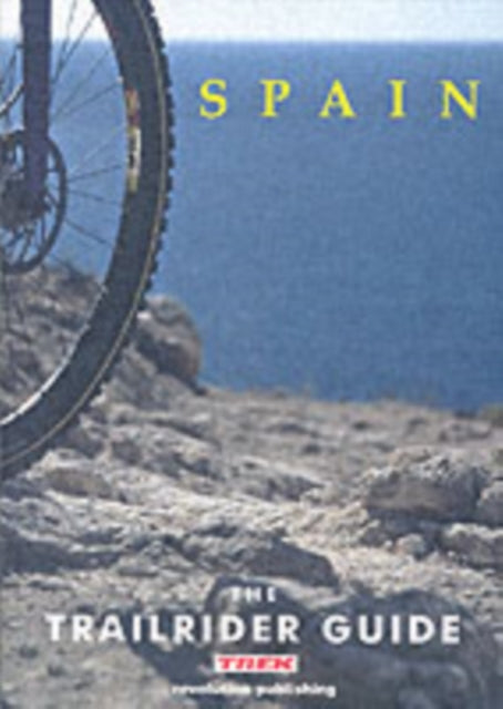 The Trailrider Guide - Spain: Single Track Mountain Biking in Spain