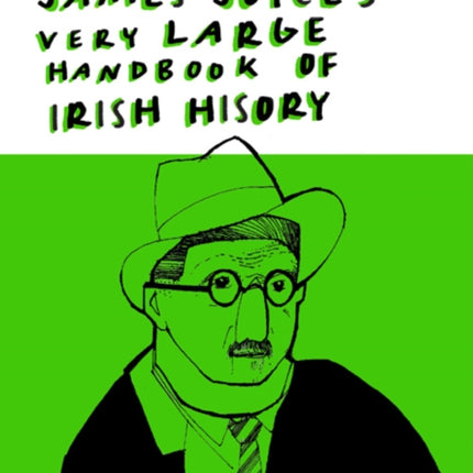 James Joyces Very Large Handbook Of Irish History