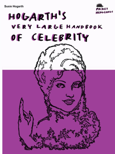 Hogarth's Very Large Handbook Of Celebrity