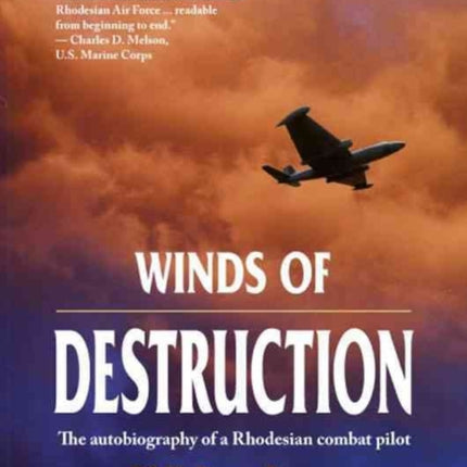 Winds of Destruction The Autobiography of a Rhodesian Combat Pilot