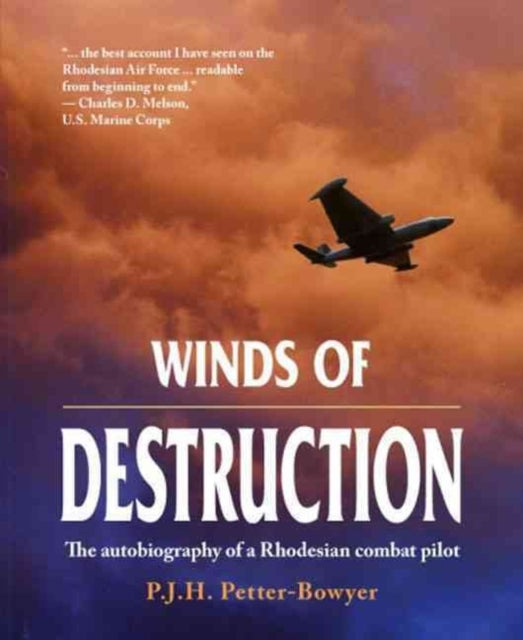 Winds of Destruction The Autobiography of a Rhodesian Combat Pilot