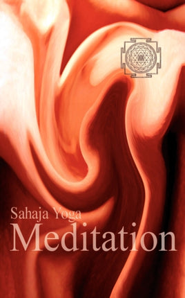 Meditation The Joy of Spiritual Self Knowledge Through Sahaja Yoga Meditation