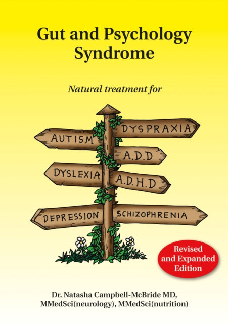 Gut and Psychology Syndrome: Natural Treatment for Autism, Dyspraxia, A.D.D., Dyslexia, A.D.H.D., Depression, Schizophrenia, 2nd Edition