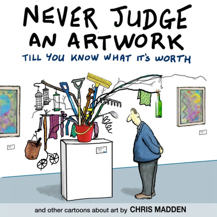 Never Judge an Artwork Till You Know What its Worth and other cartoons about art
