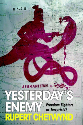 Yesterdays Enemy Freedom Fighters or Terrorists