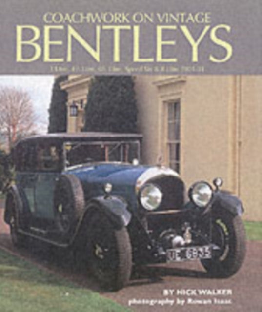 Coachwork on Vintage Bentleys: 3 Litre, 4.5 Litre, 6.5 Litre, Speed Six and 8 Litre, 1921-31