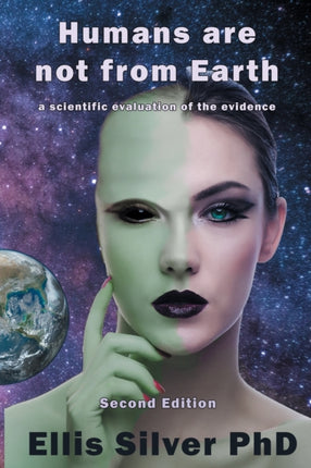 Humans are not from Earth a scientific evaluation of the evidence A Scientific Evaluation Of The Evidence A