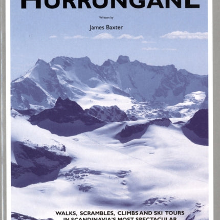 Scandinavian Mountains and Peaks Over 2000 Metres in the Hurrungane: Walks, Scrambles, Climbs and Ski Tours in Scandinavia's Most Spectacular Mountains