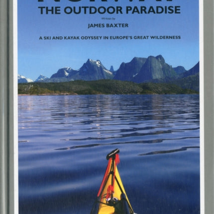 Norway the Outdoor Paradise: A Ski and Kayak Odyssey in Europe's Great Wilderness