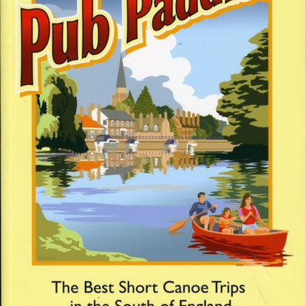 Pub Paddles - The Best Short Paddling Trips in the South of England