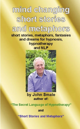 Mind Changing Short Stories  Metaphors For Hypnosis Hypnotherapy  Nlp