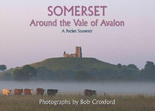 SOMERSET: Around the Vale of Avalon