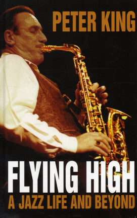 Flying High: A Jazz Life and Beyond